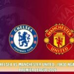 Nhận Định Chelsea Vs Manchester United, 19h30 Ngày 31/10 – Giải Premier League 2026